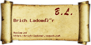 Brich Ladomér névjegykártya